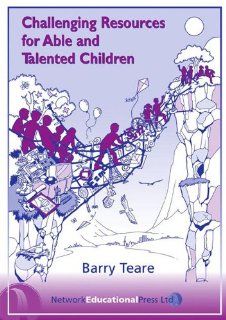 Challenging Resources for Able and Talented Children (Practical Resource Books for Teachers): Barry Teare: 9781855391222: Books