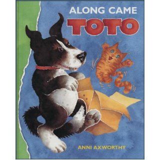Along Came Toto: Anni Axworthy: 9781564021724: Books