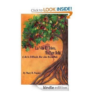 La Vita E' Triste, Ma Pure Bella: Life Is Difficut, But Also Beautiful   Kindle edition by Mary R. Pagano. Biographies & Memoirs Kindle eBooks @ .