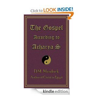 The Gospel According to Acharya S eBook: D.M. Murdock, Acharya S: Kindle Store