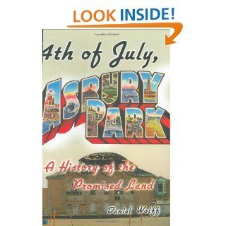 4th of July, Asbury Park: A History of the Promised Land: Daniel Wolff: 9781582345093: Books