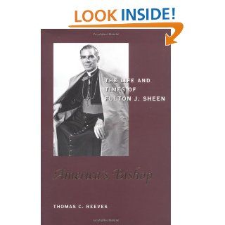 America's Bishop: The Life and Times of Fulton J. Sheen: Thomas C. Reeves: 9781893554252: Books