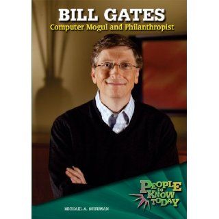 Bill Gates: Computer Mogul and Philanthropist (People to Know Today): Michael A. Schuman: 9780766026933: Books