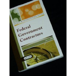 Federal Government Contractors Audit & Accounting Guide; May 1, 2008 AICPA Books