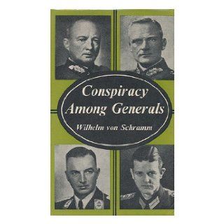 Conspiracy Among Generals: Wilhelm von Schramm, R. T. Clark: Books