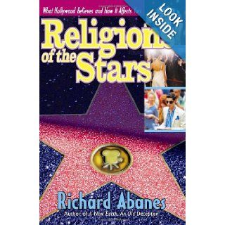 Religions of the Stars What Hollywood Believes and How It Affects You Richard Abanes Books