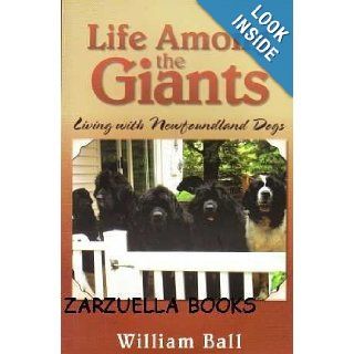Life Among the Giants Living with Newfoundland Dogs William Ball 9781554523276 Books