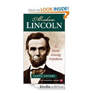 Abraham Lincoln A Giant Among Presidents (Townsend Library) eBook Tanya Savory Kindle Store