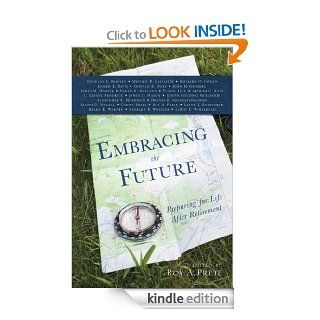 Embracing the Future: Preparing for Life After Retirement   Kindle edition by Roy A. Prete. Religion & Spirituality Kindle eBooks @ .