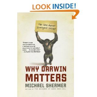 Why Darwin Matters: The Case Against Intelligent Design: Michael Shermer: 9780805083064: Books