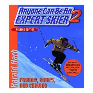 Anyone Can Be an Expert Skier 2: Powder, Bumps, and Carving, Revised Edition: Harald Harb: 9781578261543: Books