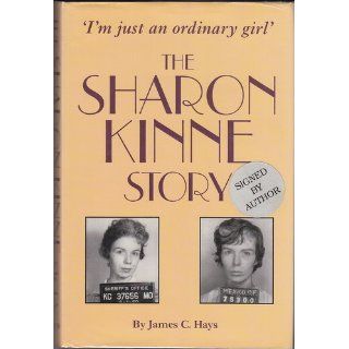 I'm just an ordinary girl : The Sharon Kinne Story: James C. Hays: 9781890622107: Books