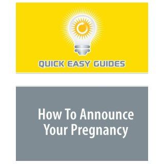 How To Announce Your Pregnancy Quick Easy Guides 9781440029004 Books