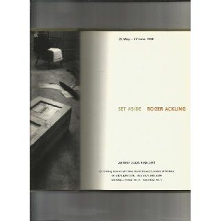 Roger Ackling: Set Aside [exhibition: 29 May  27 June, 1998]: Kirsten Glass, Roger Ackling, Sylvia Ackling: 9781870280686: Books