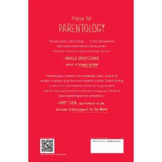Parentology: Everything You Wanted to Know about the Science of Raising Children but Were Too Exhausted to Ask: Dalton Conley: 9781476712659: Books