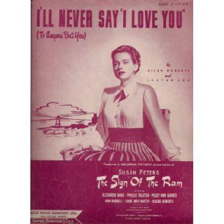 I'll Never Say I Love You (To Anyone But You): Susan Peters, Allan Roberts, Lester Lee, Columbia Pictures: Books