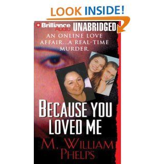 Because You Loved Me: M. William Phelps, J. Charles: Books