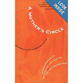 A Mother's Circle: An Intimate Dialogue on Becoming a Mother: Jean Kunhardt, Lisa Spiegel, Sandra Kunhardt Basile: 9780966689013: Books