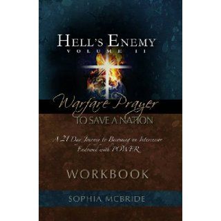 Hell's Enemy, A 21 Day Journey to Becoming an Intercessor Endowed with POWER (Hell's Enemy): Sophia McBride: Books