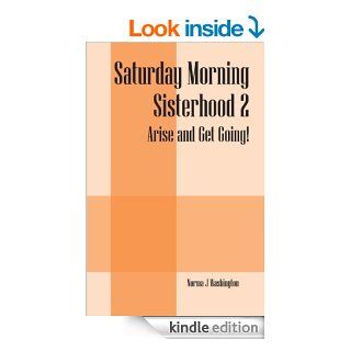 Saturday Morning Sisterhood 2: Arise and Get Going!   Kindle edition by Norma J. Washington. Religion & Spirituality Kindle eBooks @ .