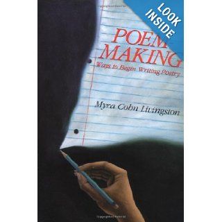 Poem Making Ways to Begin Writing Poetry Myra Cohn Livingston, Lisa Desimini 9780060240196 Books