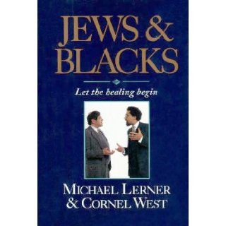 Jews and Blacks Let the Healing Begin Michael Lerner, Cornell West 9780399140464 Books