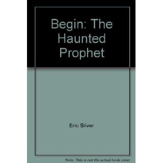 Begin The haunted prophet Eric Silver 9780394528267 Books
