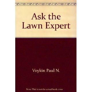 Ask The Lawn Expert: Paul N. Voykin: 9780026221702: Books