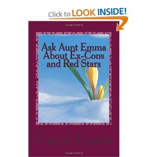 Ask Aunt Emma About Ex Cons and Red Stars (Ask Aunt Emma Mysteries) (Volume 4): Carol Costa: 9781492737476: Books