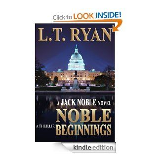 Noble Beginnings: A Jack Noble Thriller (Jack Noble #1)   Kindle edition by L.T. Ryan. Literature & Fiction Kindle eBooks @ .