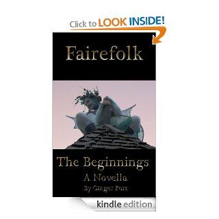 Fairefolk The Beginnings (a novella) eBook Ginger  Port, William O'Rourke Kindle Store