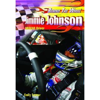 Jimmie Johnson: Nascar Driver (Behind the Wheel): Emily Farmer: Books
