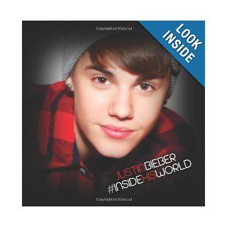 #InsideHisWorld: Behind The Scenes With Justin Bieber: Adam Csatary: 9781482728866: Books