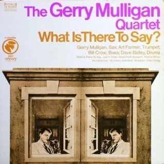 The Gerry Mulligan Quartet: What Is There To Say? (1968 Jazz Odyssey Reissue) [Vinyl LP] [Stereo]: Music