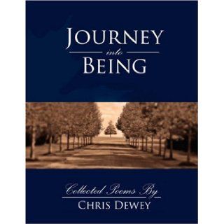 Journey into Being: Chris Dewey: 9781933580371: Books