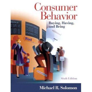 Consumer Behavior Buying, Having, and Being, 6th Edition Michael R. Solomon 9780131404069 Books