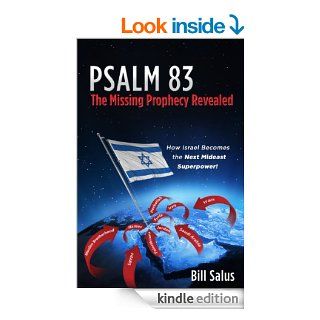 PSALM 83, The Missing Prophecy Revealed   How Israel Becomes the Next Mideast Superpower eBook: Bill Salus: Kindle Store