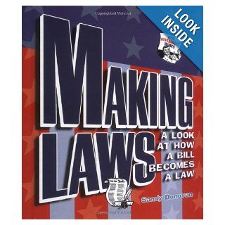 Making Laws: A Look at How a Bill Becomes a Law (How Government Works): Sandy Donovan: 9780822513469: Books