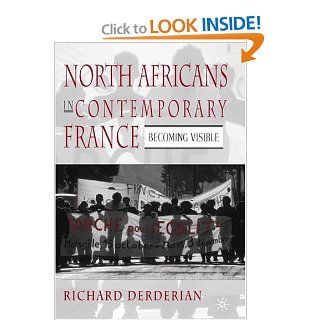 North Africans in Contemporary France Becoming Visible Richard Derderian 9781403965660 Books