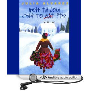 How Tia Lola Came to (Visit) Stay (Audible Audio Edition) Julia Alvarez, Michelle Gonzalez Books