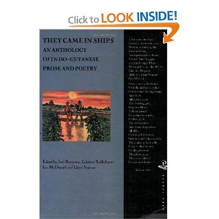 They Came in Ships: An Anthology of Indo Guyanese Prose and Poetry (South Asians Overseas): 9780948833946: Literature Books @