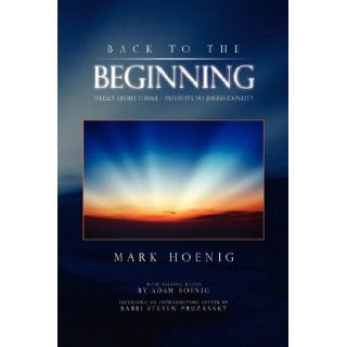 Back To The Beginning: Mark Hoenig: 9781441512253: Books