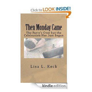 Then Monday Came   Kindle edition by Lisa Keck. Health, Fitness & Dieting Kindle eBooks @ .