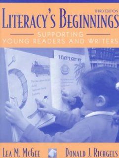 Literacy's Beginnings Supporting Young Readers and Writers (3rd Edition) Donald J. Richgels, Lea M. McGee 9781574442298 Books