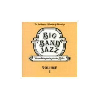 Big Band Jazz   From the Beginnings to the Fifties   Volume I the Smithsonian Collection of Recordings Music