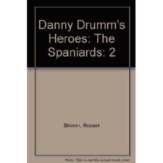 Danny Drumm's Heroes, Vol. 2: America's Beginnings  The Spaniards: Robert Skimin, Peg Tremper, Nacho Garcia: 9780976995852: Books