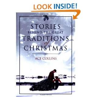Stories Behind the Great Traditions of Christmas (Stories Behind Books): Ace Collins: 9780310248804: Books