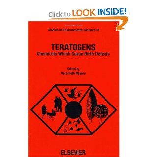 Teratogens: Chemicals Which Cause Birth Defects (Studies in Environmental Science): 9780444429148: Medicine & Health Science Books @