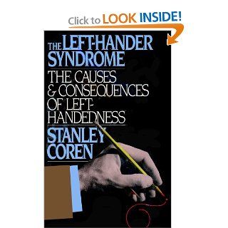 The Left Hander Syndrome  The Causes & Consequences of Left Handedness Stanley Coren 9780029066829 Books