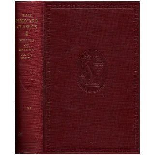 An Inquiry Into the Nature and Causes of the Wealth of Nations (Harvard Classics, Vol. 10): Adam Smith, Charles W. Eliot, C. J. Bullock: Books